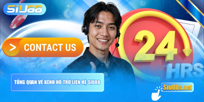 Tổng quan về kênh hỗ trợ liên hệ Siu88